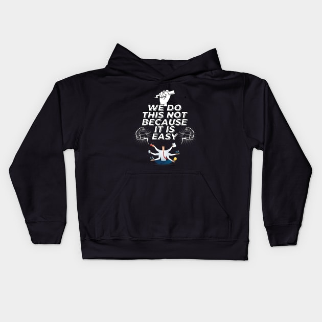 we do this not because it is easy Kids Hoodie by WOLVES STORE